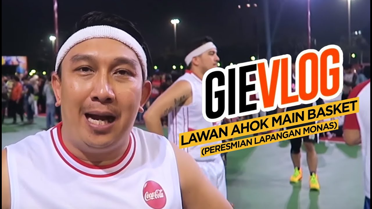 GIEVLOG #26 Lawan Ahok Main Basket (Peresmian Lapangan Monas)