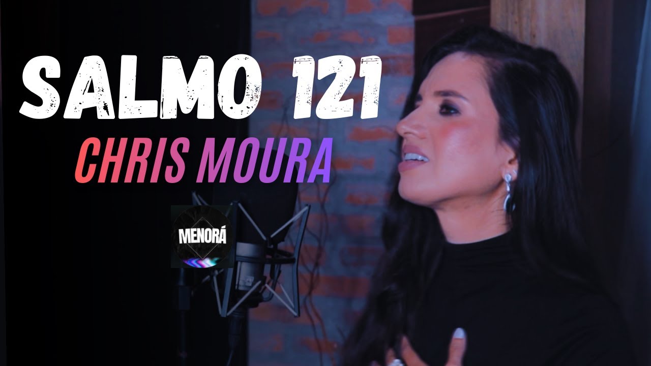 Chis Moura - Salmo 121 - Clipe Oficial