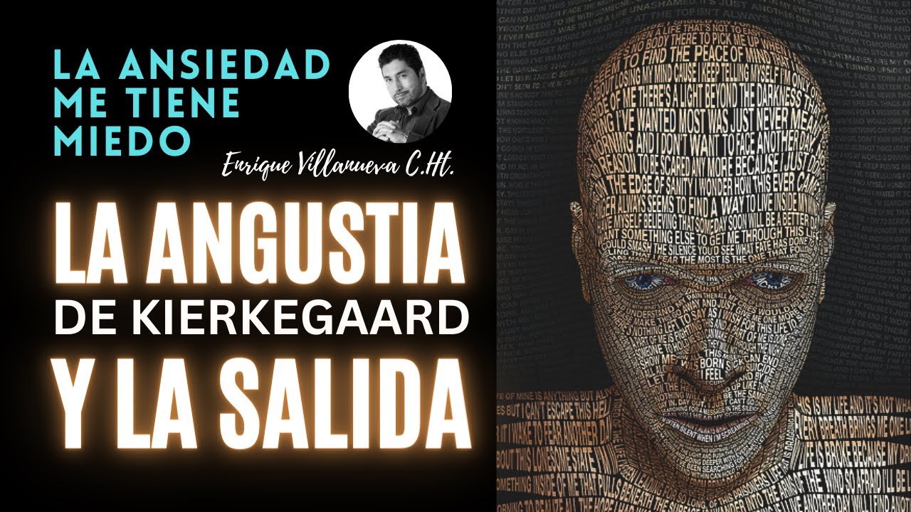 ANSIEDAD: La ANGUSTIA (De Kierkegaard) y La SALIDA