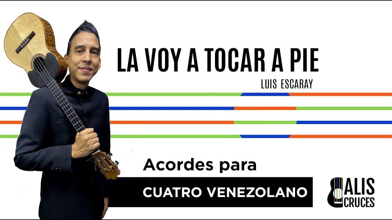 LA VOY A TOCAR A PIE. Acordes para Cuatro venezolano. Prof Alis Cruces