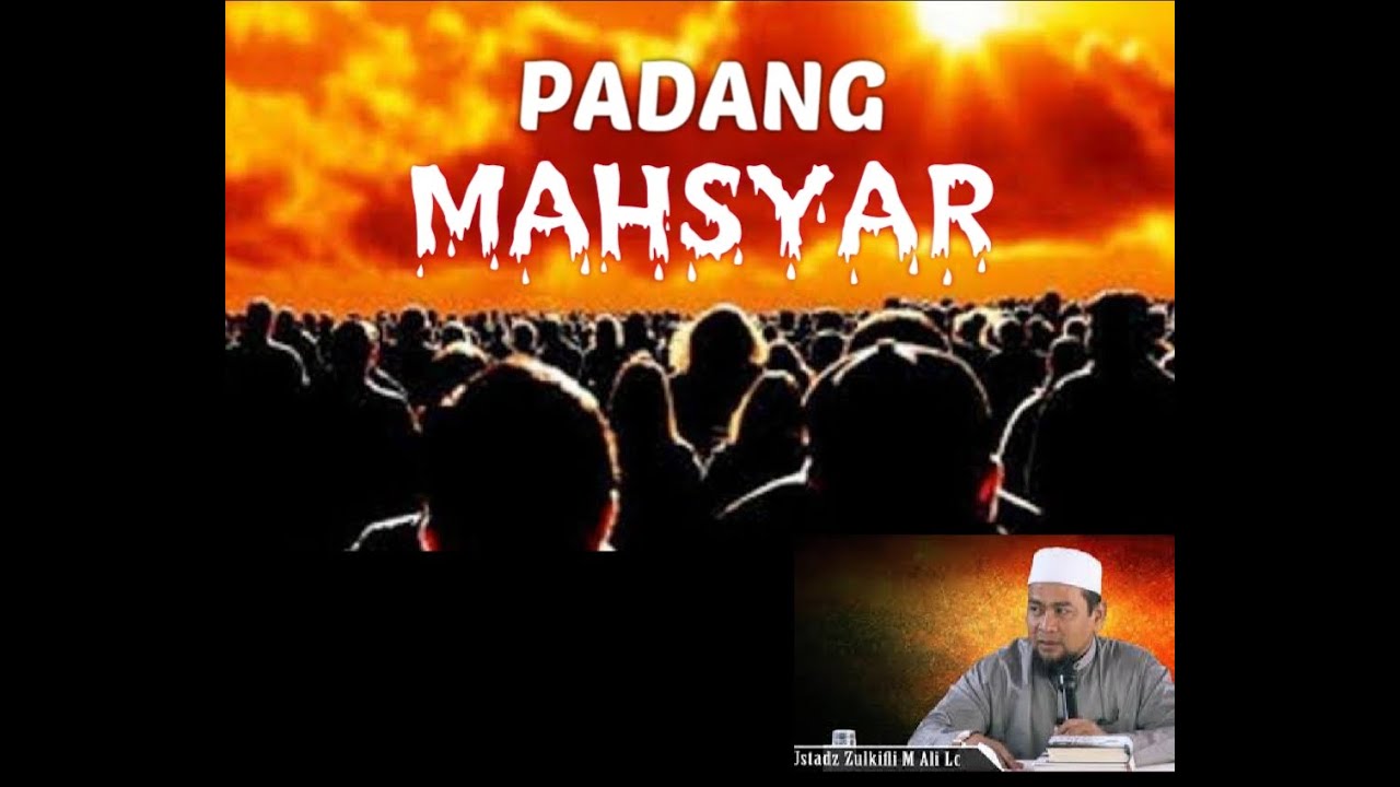 RENUNGKAN !!! INILAH KONDISI PADANG MAHSYAR YANG MENEGANGKAN - USTADZ ZULKIFLI M.ALI
