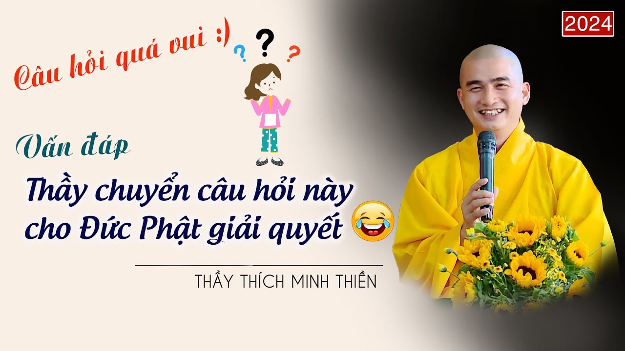 Thầy chuyển câu hỏi này cho Đức Phật giải quyết|Cười đau bụng CT vấn đáp//Thầy Thích Minh Thiền