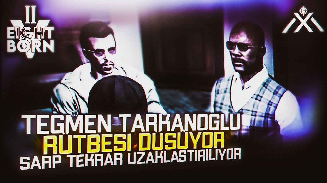 TEĞMEN TARKAN TARKANOĞLU TENZİL EDİLİYOR! SARP TEKRAR UZAKLAŞTIRILIYOR! - EİGHTBORNV