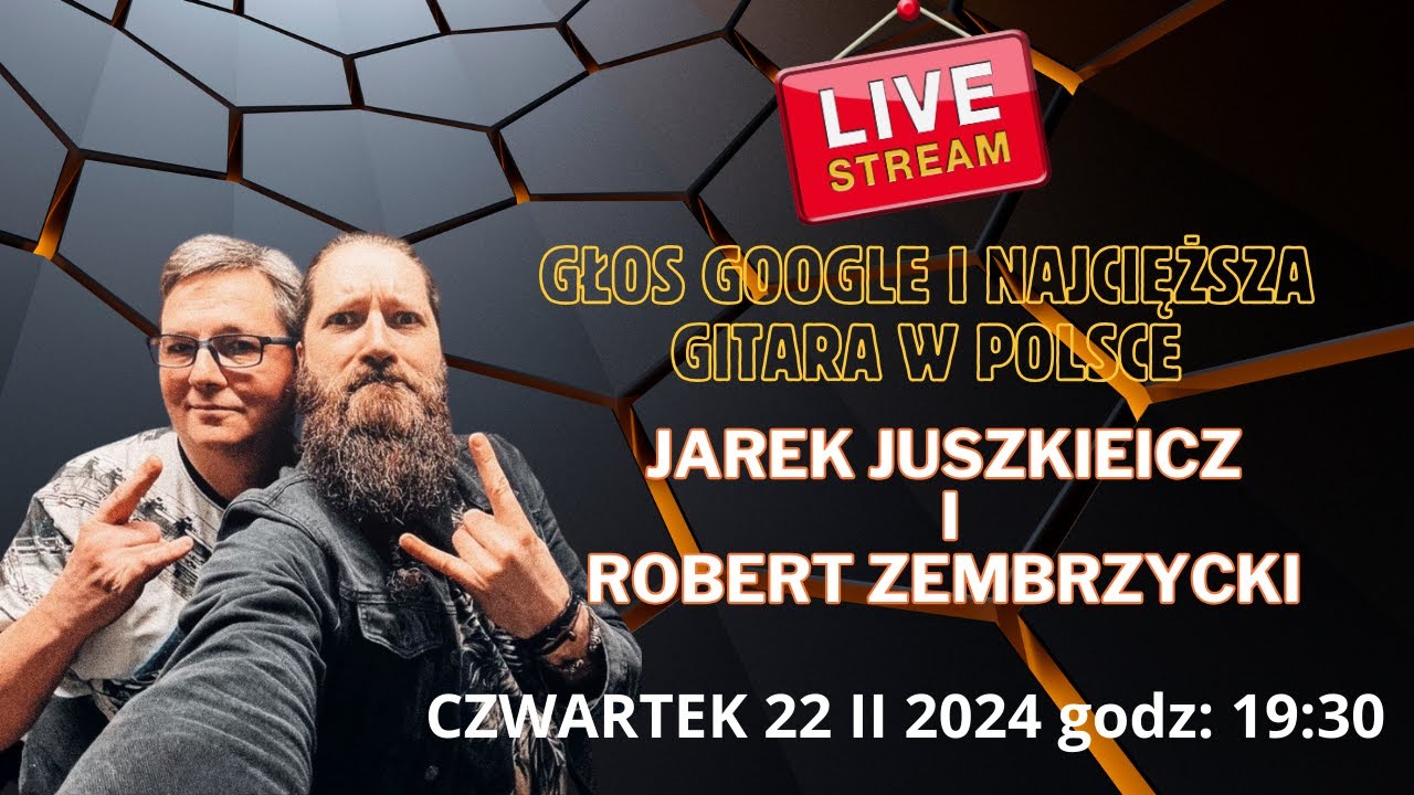 GŁOS GOOGLE I NAJCIĘŻSZA GITARA W POLSCE czyli JAREK JUSZKIEWICZ I ROBERT ZEMBRZYCKI LIVE