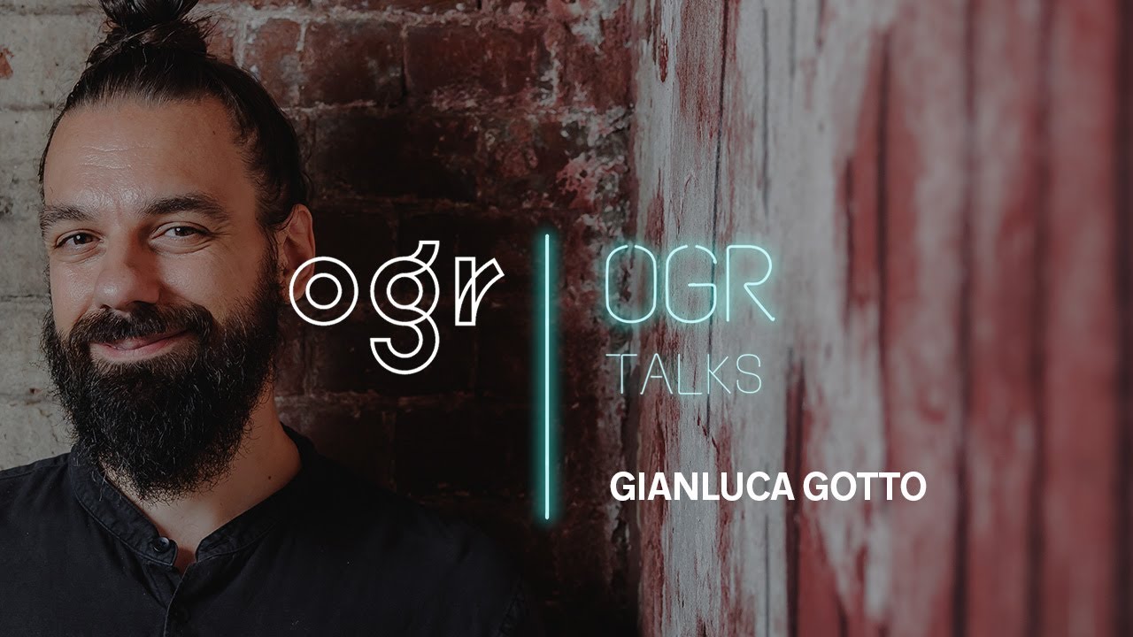 Gianluca Gotto @ OGR Talks