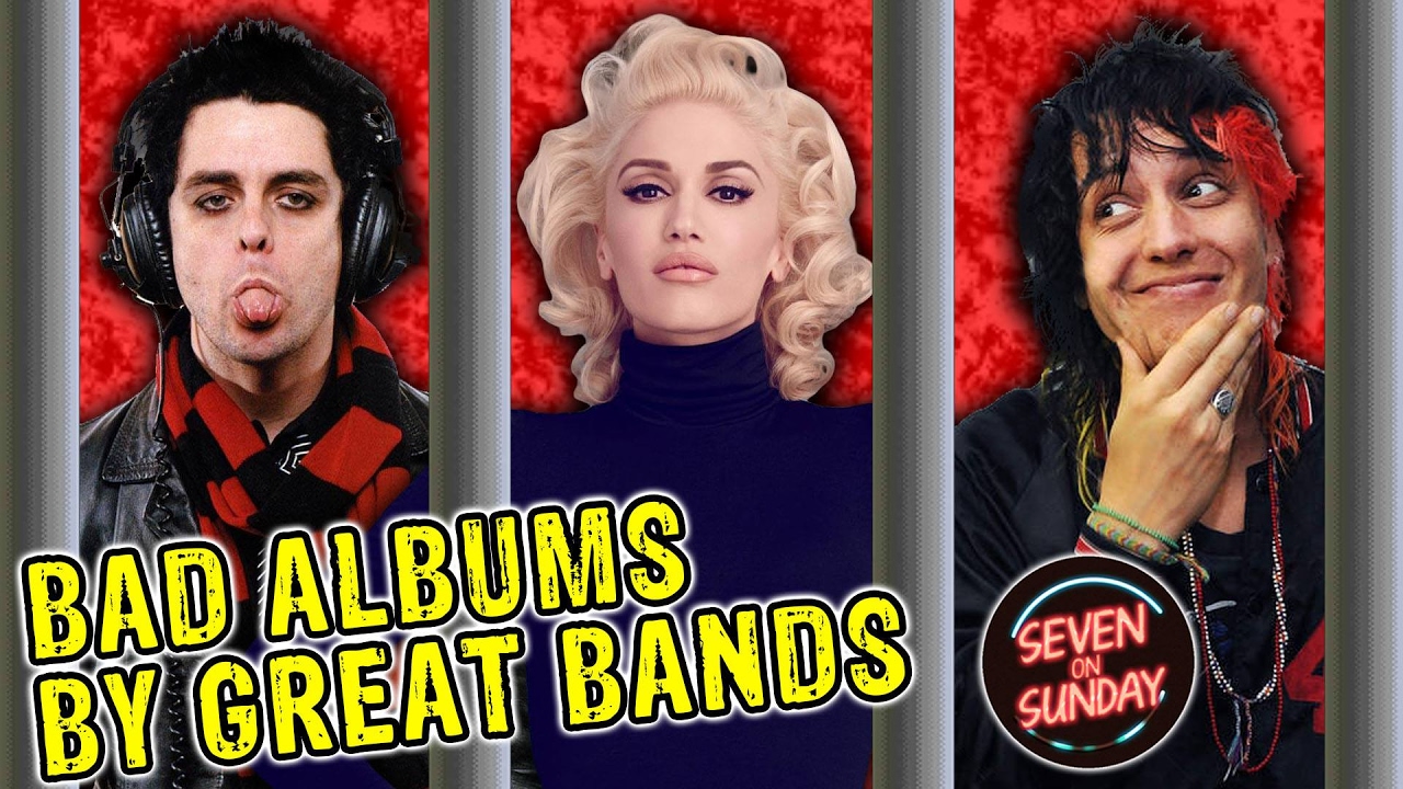 7 BAD ALBUMS FROM BANDS I LOVE