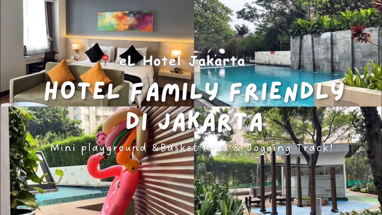 HOTEL FAMILY FRIENDLY DI JAKARTA | eL HOTEL JAKARTA 