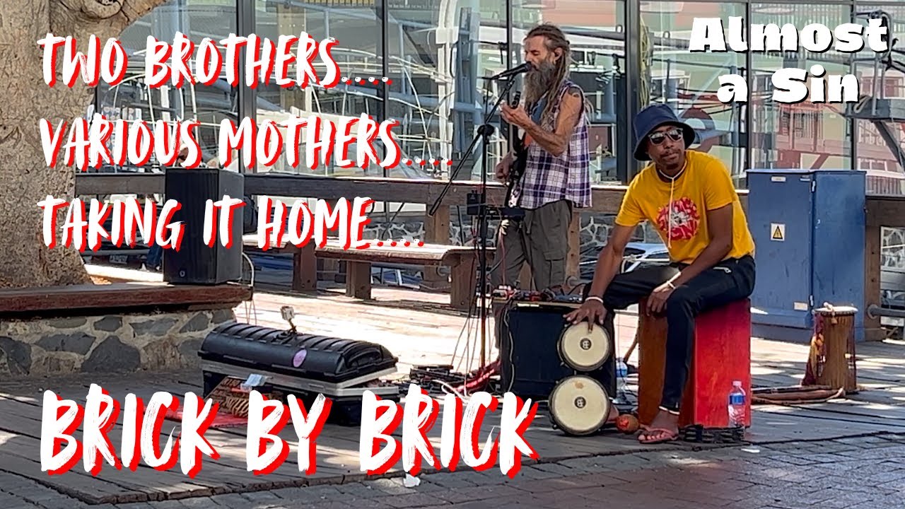 Two Brothers, Various Mothers, Taking it Home - Brick by Brick. Almost a Sin