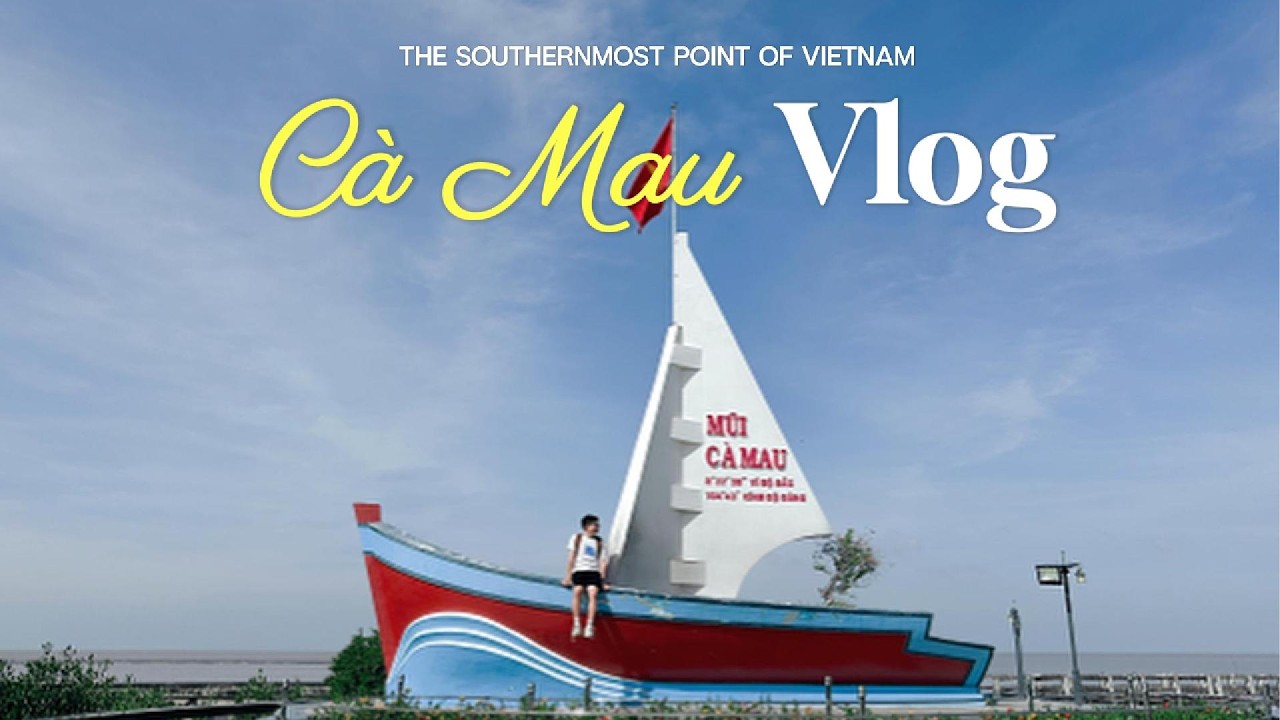 Nơi tận cùng Tổ quốc | Cà Mau Vlog | Dương's stories