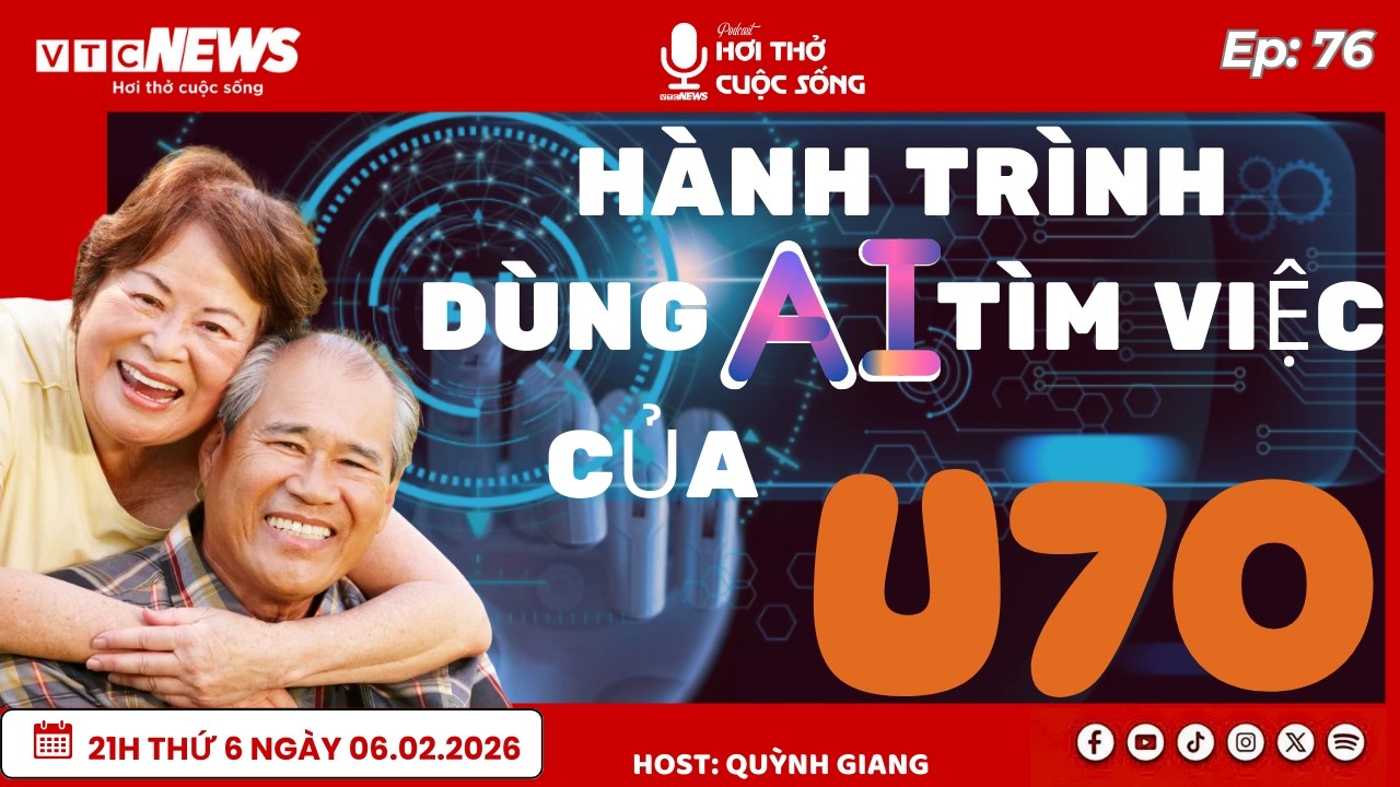 Podcast: Hành trình dùng AI tìm việc của U70 | VTC News