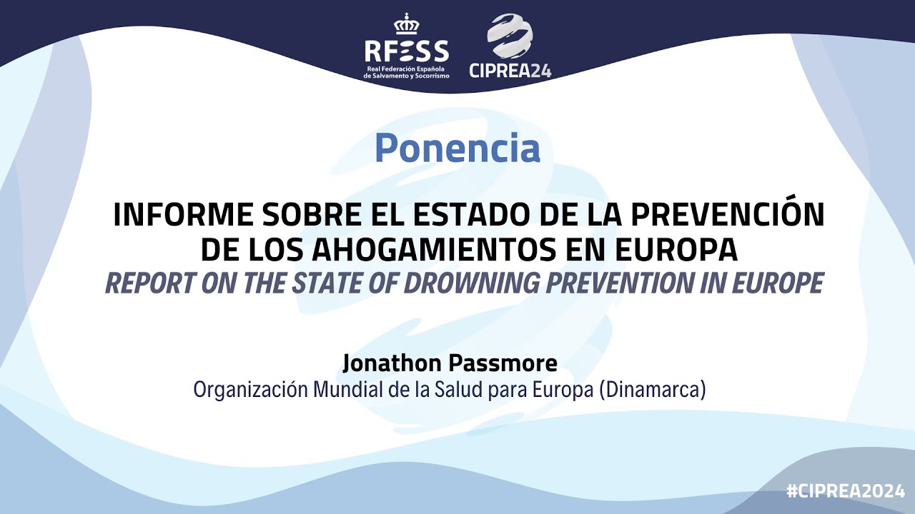 #CIPREA24 Informe sobre el estado de la prevención de los ahogamientos en Europa - Jonathon Passmore