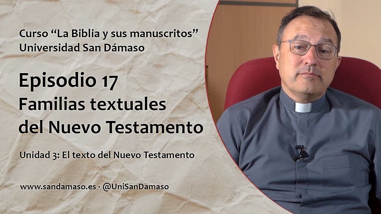 Episodio 17: Familias textuales del Nuevo Testamento. Curso 