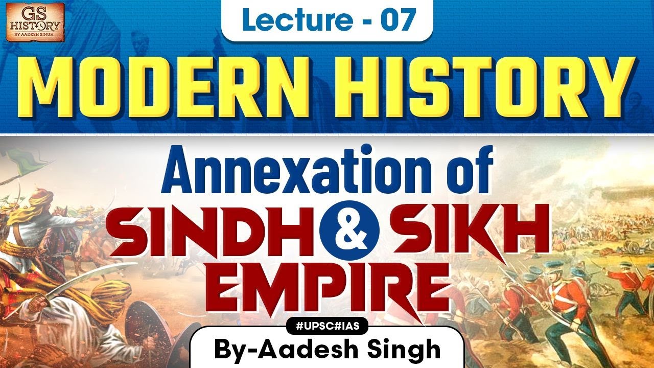 Annexation of Sindh and Sikh Empire | Indian Modern History |  UPSC | Lecture 7 | Aadesh Singh