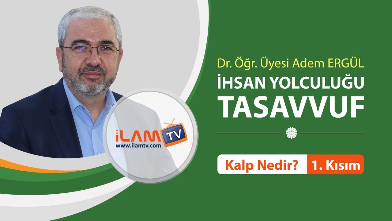 İhsan Yolculuğu Tasavvuf - 5 (Kalp Nedir? 1. Kısım) - Adem Ergül