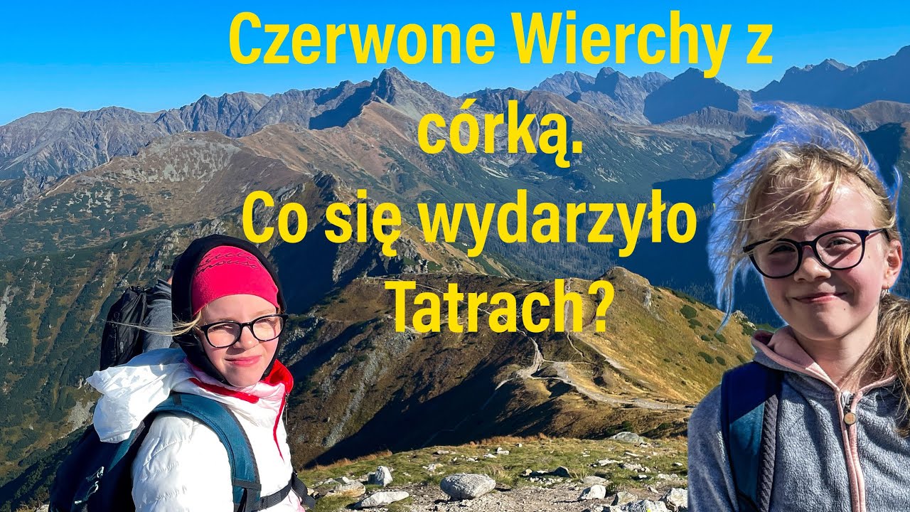 Tatry z dzieckiem,co się wydarzyło? Czy uda się przejść Czerwone Wierchy? Niespodzianka na szlaku.