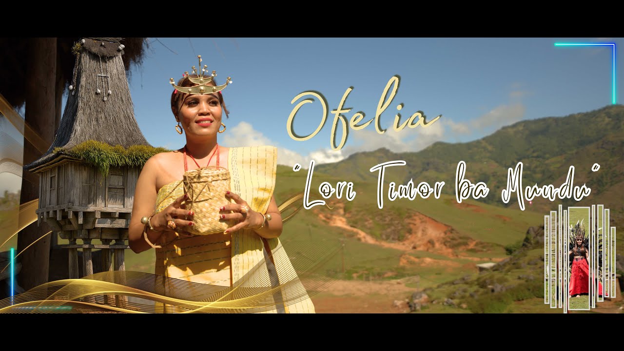 Ofelia - Lori Timor ba Mundu (Official Musik Video)