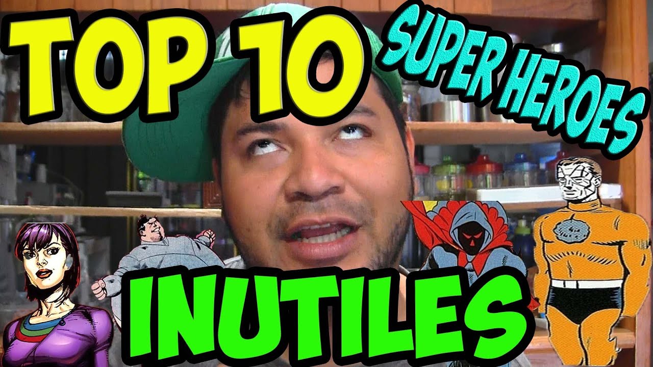 TOP 10 SUPERHEROES INUTILES | ELReyDelRandom