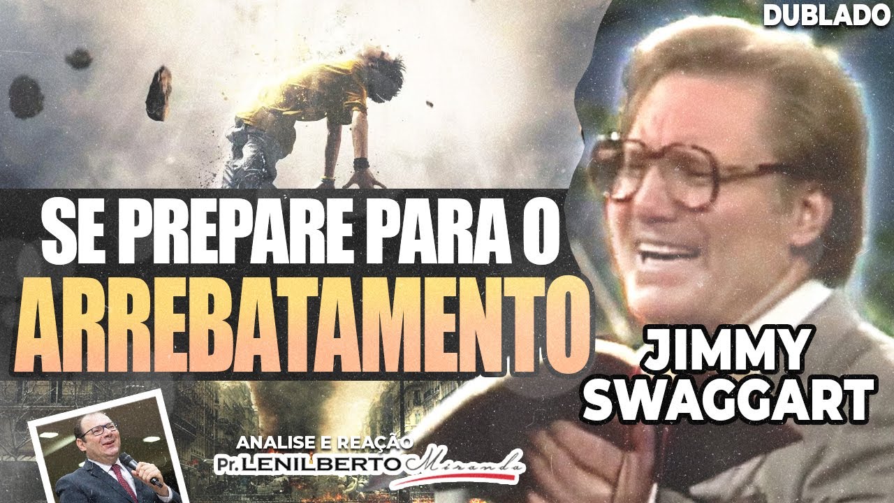 Jimmy Swaggart - Prepare se para o Arrebatamento 1984 - Mensagem Comentada - Pr. Lenilberto