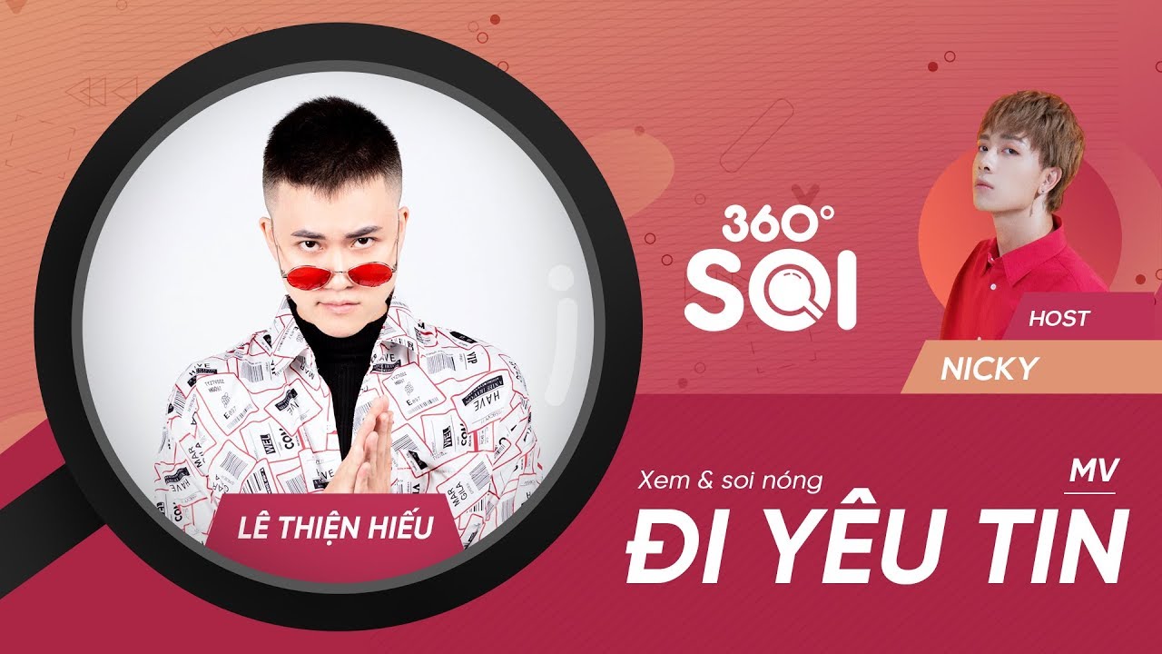 360 ĐỘ SOI - FULL | Đi Yêu Tin - Lê Thiện Hiếu