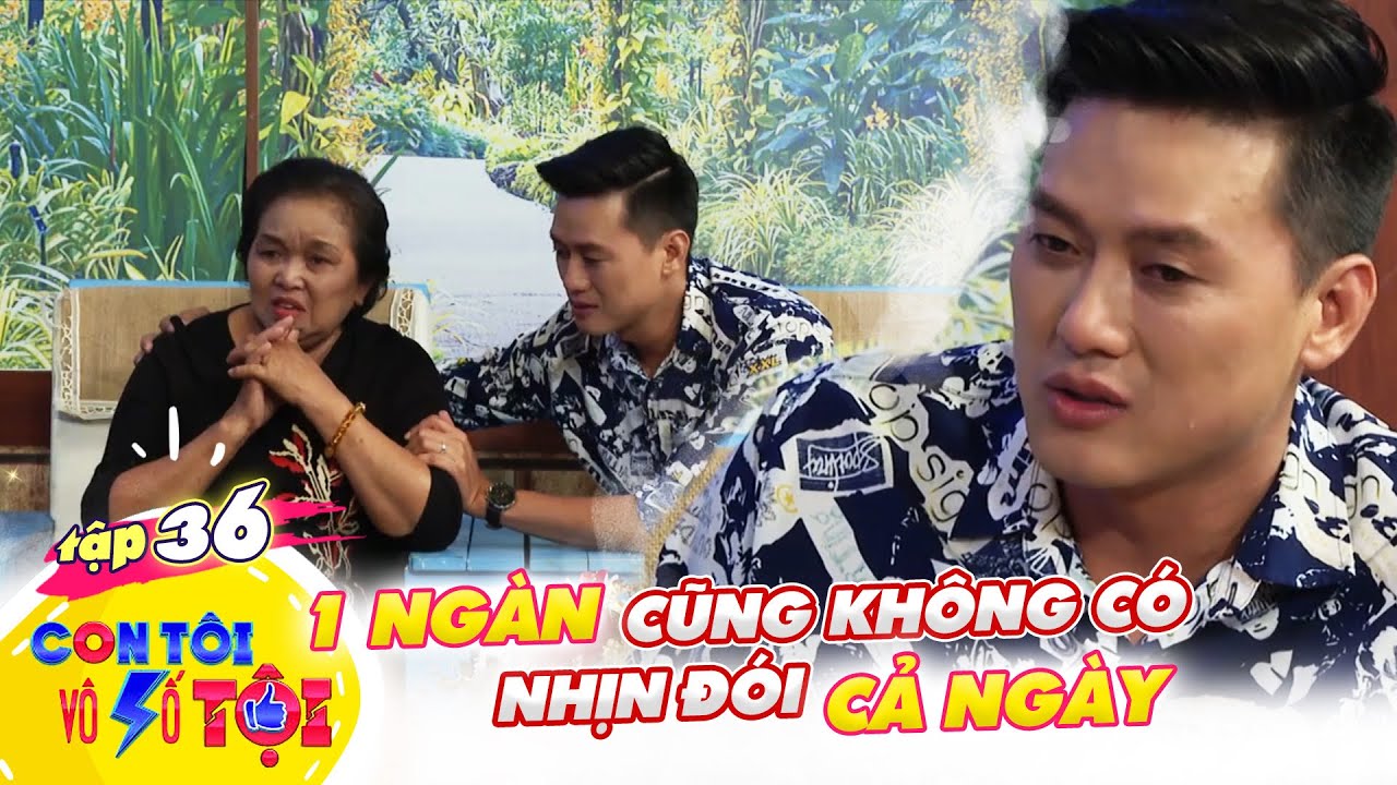 Con Tôi Vô Số Tội #36 | Quách Ngọc Tuyên ám ảnh nhà nghèo phải ngừng học để kiếm sống