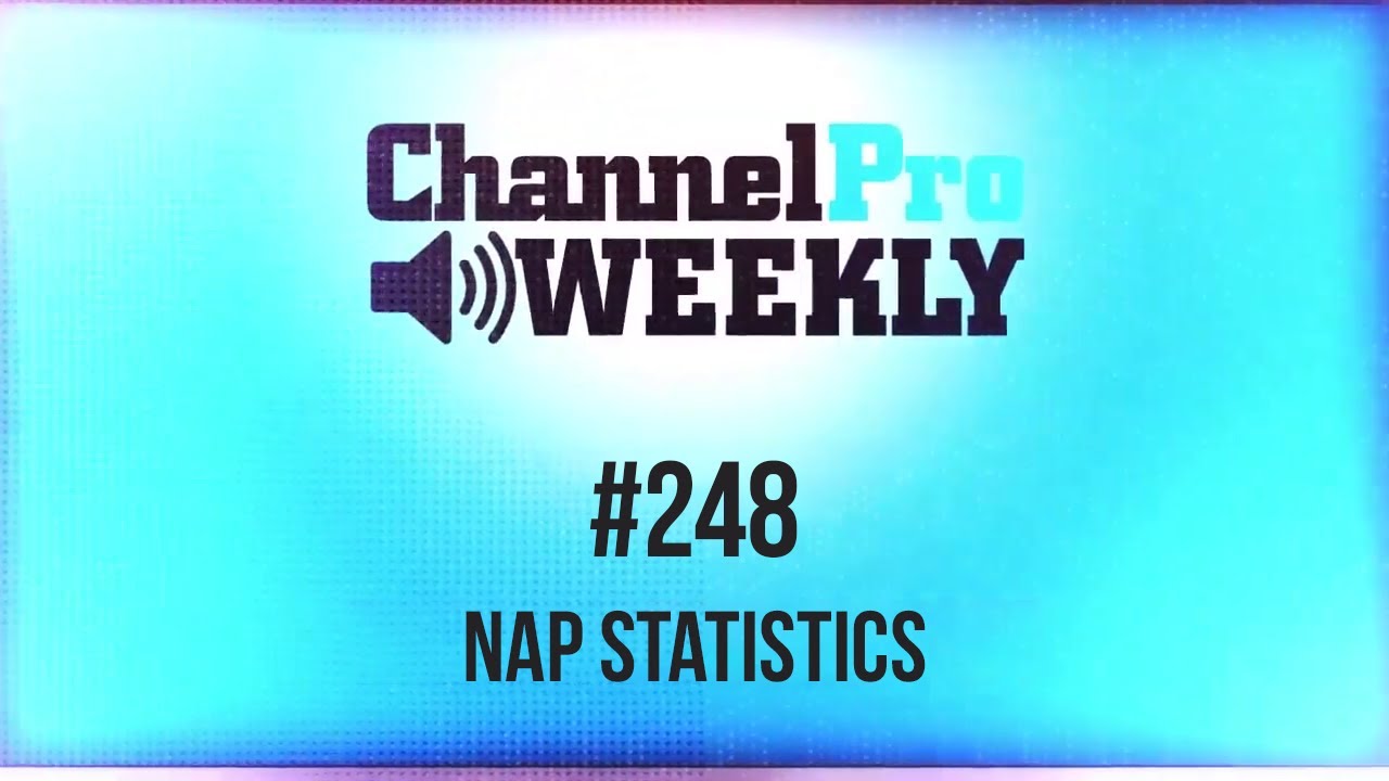 ChannelPro Weekly #248 - Nap Statistics