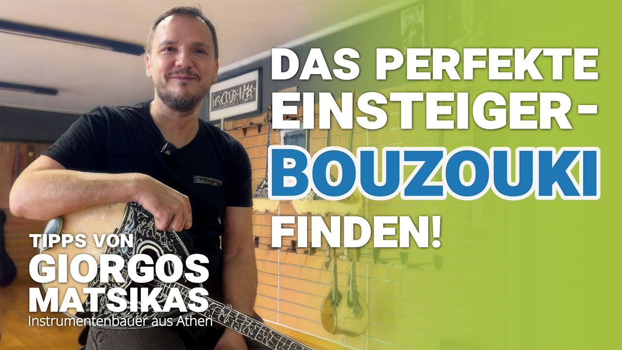 Das perfekte Einsteiger Bouzouki finden – Tipps von Giorgos Matsikas!