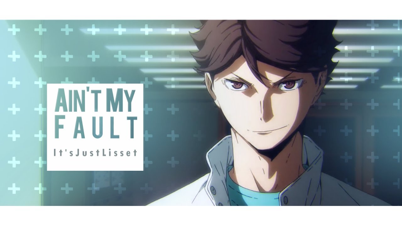 Ain't My Fault | Oikawa Tooru