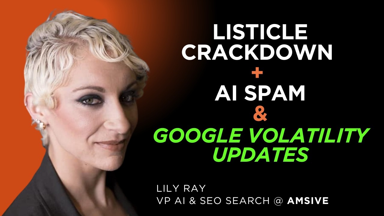 Google Update Volatility, AI Spam, and the Listicle Crackdown: What SEOs Are Missing with Lily Ray