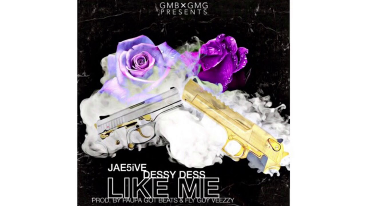 Dessy Dess X Jae5ive - Like Me ( Prod. By PaupaGotBeats X FlyGuyVeezy )