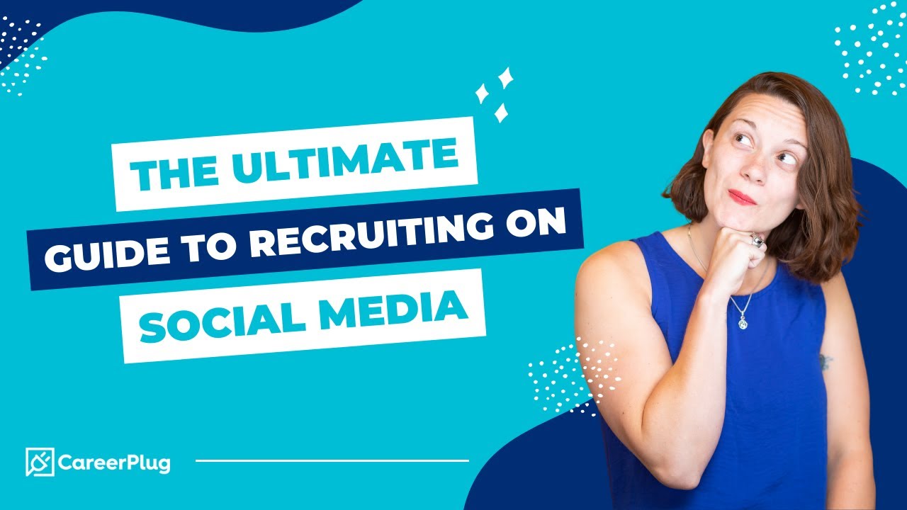 The Ultimate Guide to Recruiting on Social Media