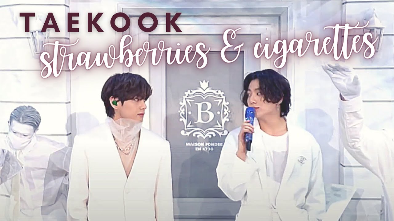 Taekook - Strawberries and Cigarettes [FMV]