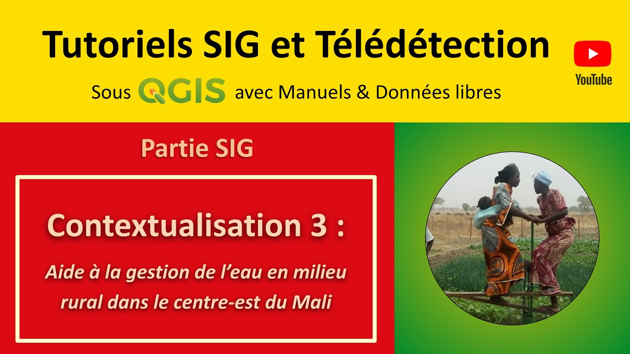 FORMATION SIG QGIS : Contextualisation 3 : Aide à la gestion de l’eau en milieu rural au Mali