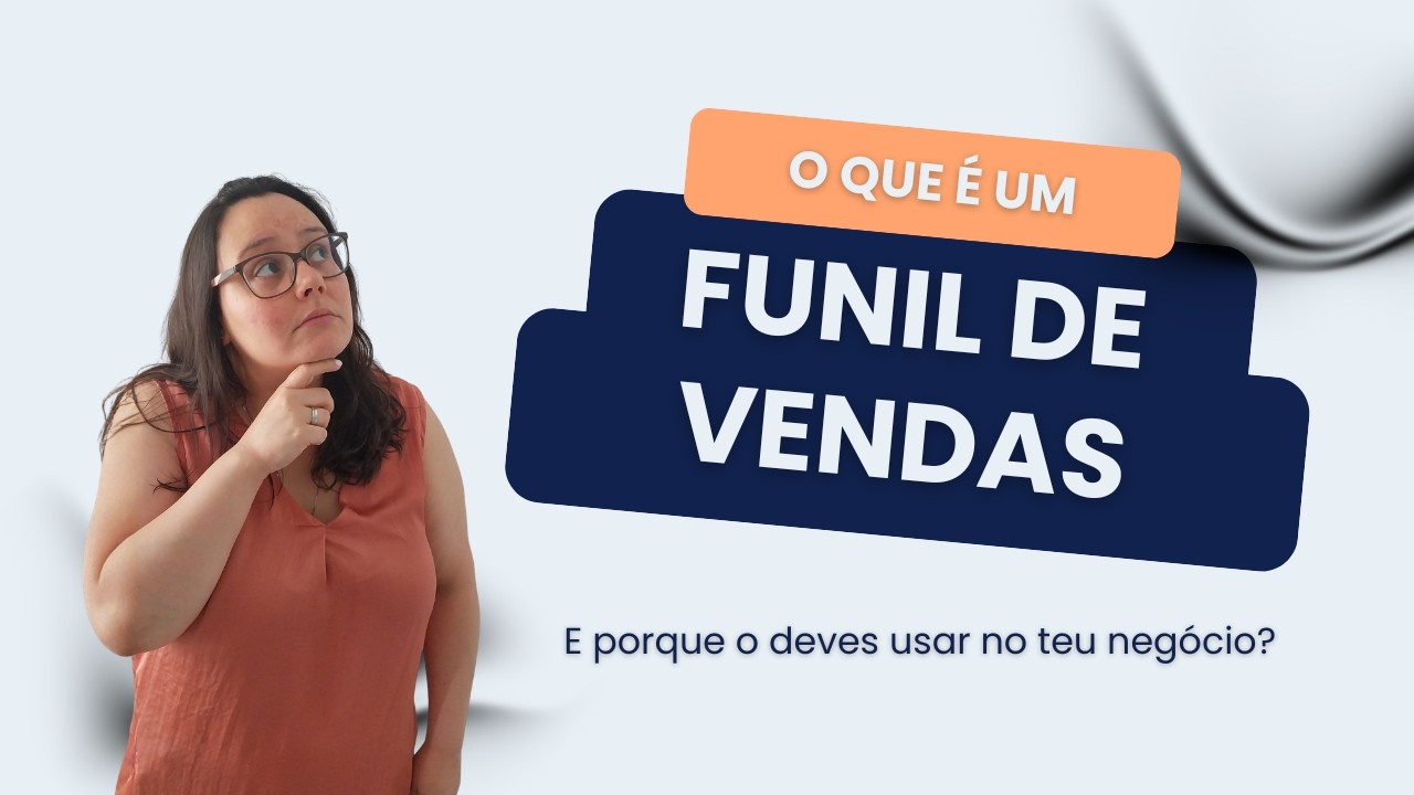 O que é um funil de vendas e porque o deves usar no teu negócio?