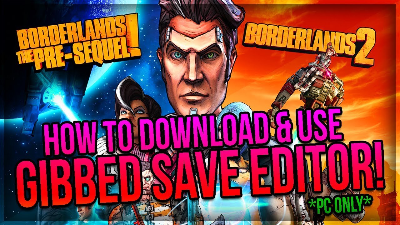 [PC ONLY] How to Download & Use Gibbed Save Editor! (Borderlands 2 & The Pre-Sequel!)