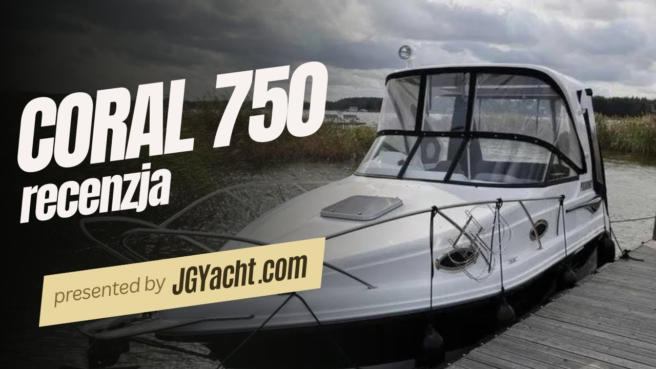 Jacht Motorowy Coral 750 - recenzja - od 47 000 zł
