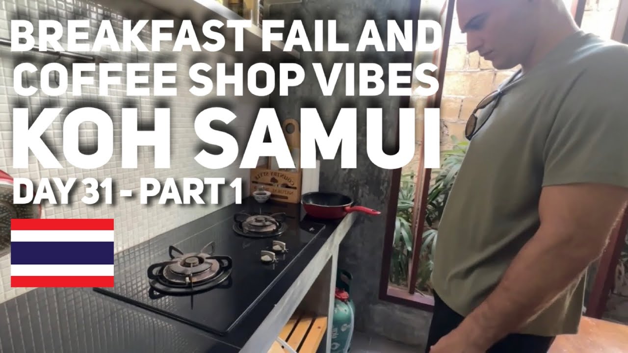 Breakfast Fail and Coffee Shop Vibes | Koh Samui | Thailand - Day 31, Part 1