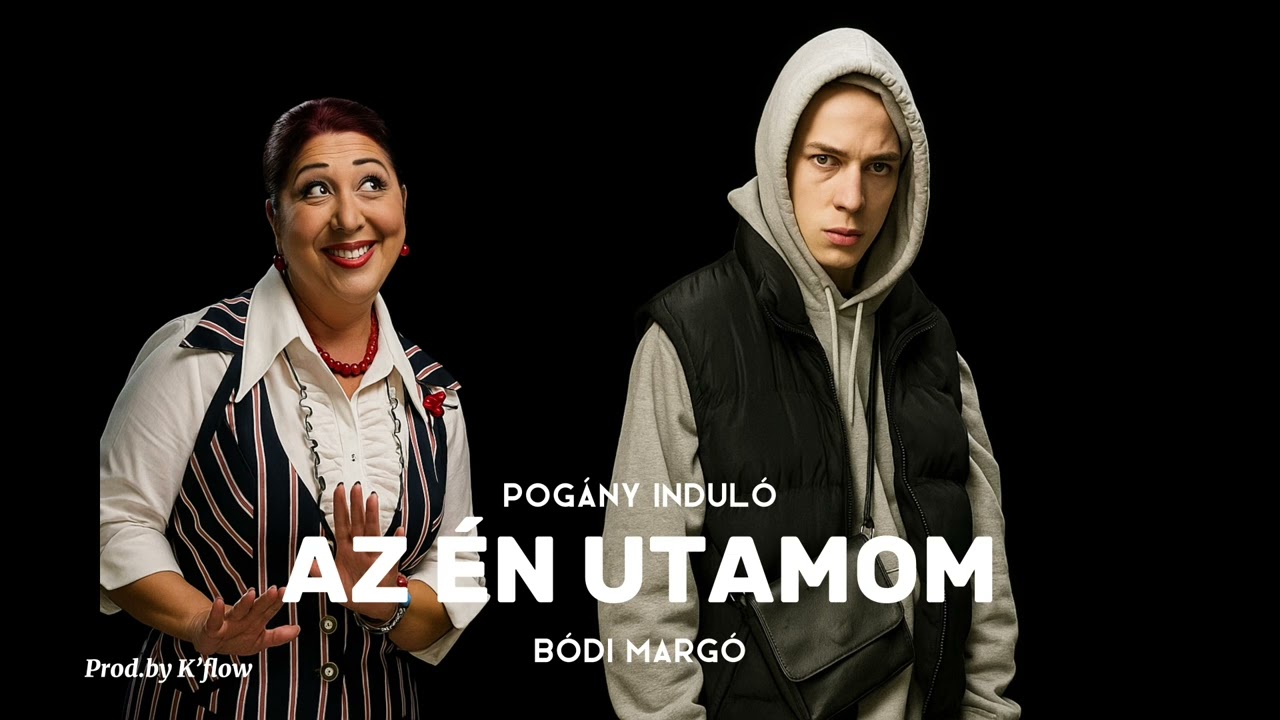 Bódi Margó x Pogány Induló - Az Én Utamon (Prod.by K’flow)