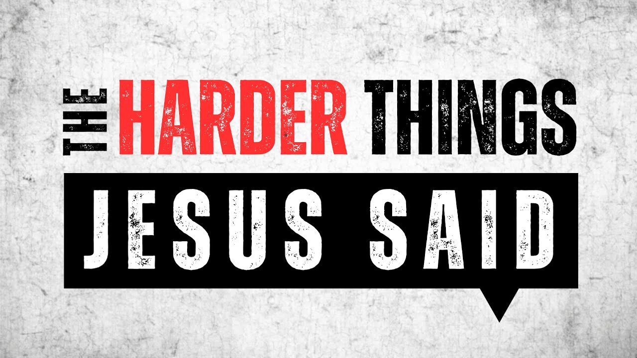 2026 01 11   The Harder Things Jesus Said   Part 2