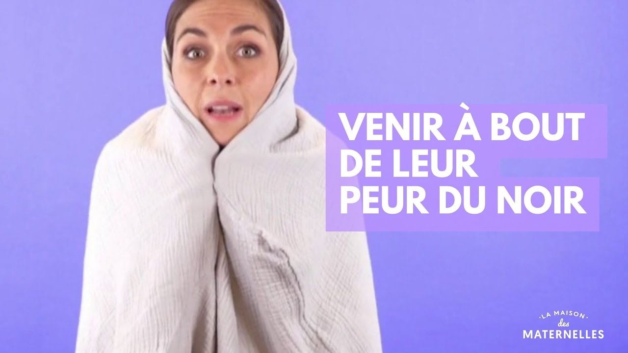Venir &agrave; bout de leur peur du noir - La Maison des maternelles #LMDM