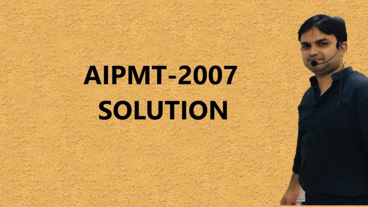 AIPMT-2007(PHYSICS) - LIVE SOLUTION