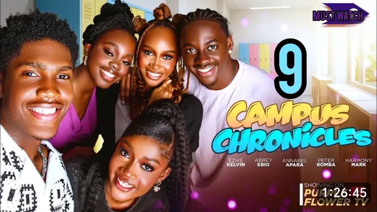 CAMPUS CHRONICLES - (EPISODE 9)ANNAEBEL APARA PETER A KOMBA KELVIN EZIKE 