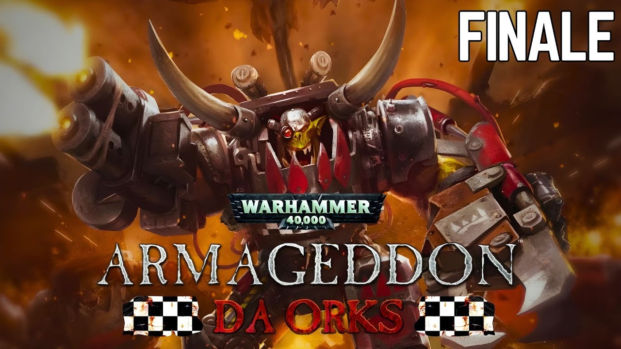 Warhammer 40000 Armageddon - Da Orks | EP15 FINALE