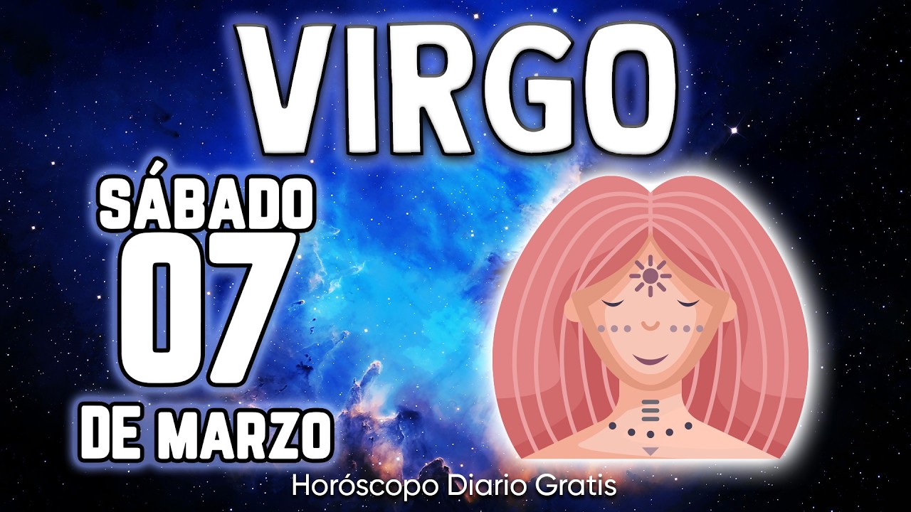 💸TE LLEGA UNA IMPORTANTE SUMA DE DINERO🤑 virgo ♍ Horóscopo diario 7 DE MARZO 2026 🔮 horóscopo de hoy