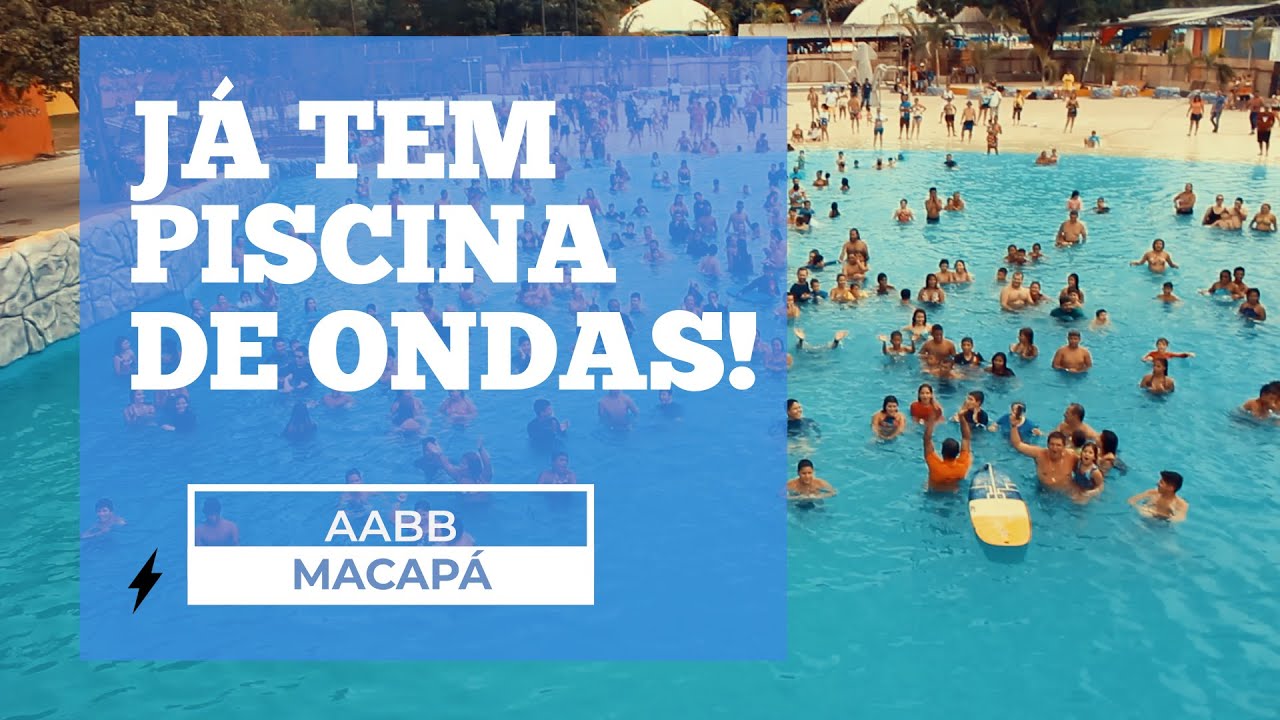 JÁ TEM PISCINA DE ONDAS! - AABB MACAPÁ