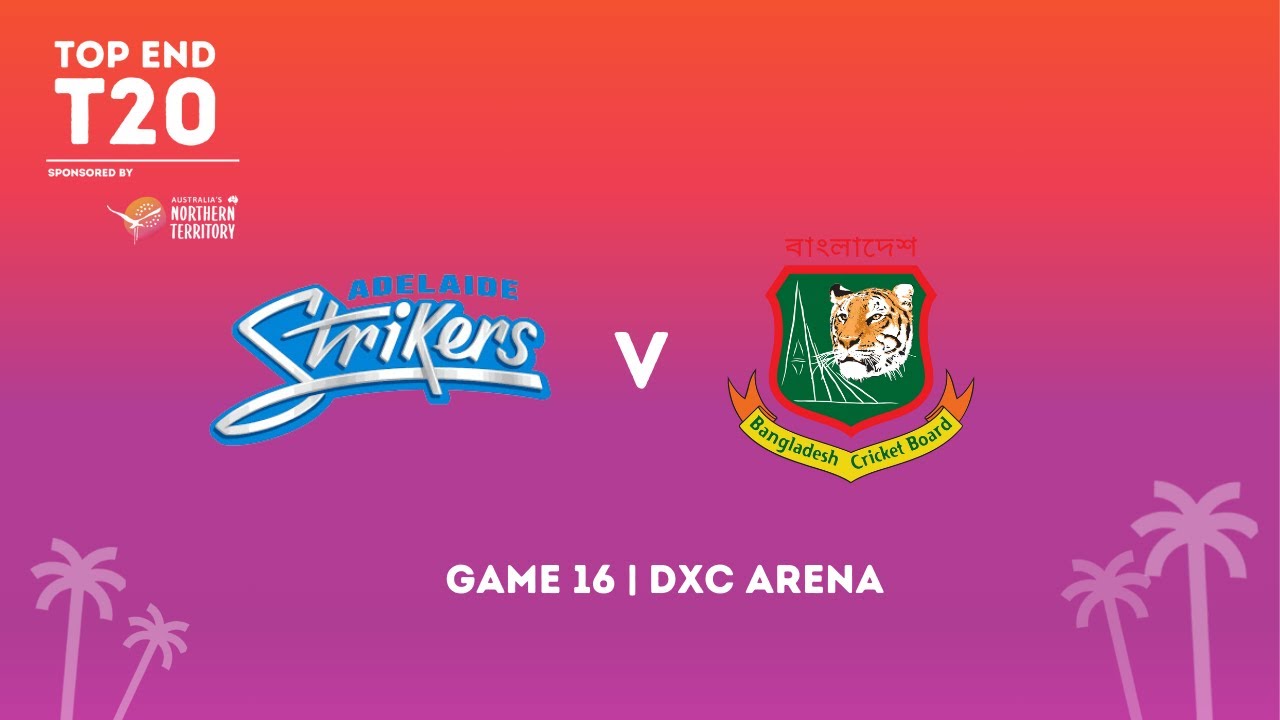 2024 Top End T20 Series: Match 16 | Adelaide Strikers v Bangladesh A