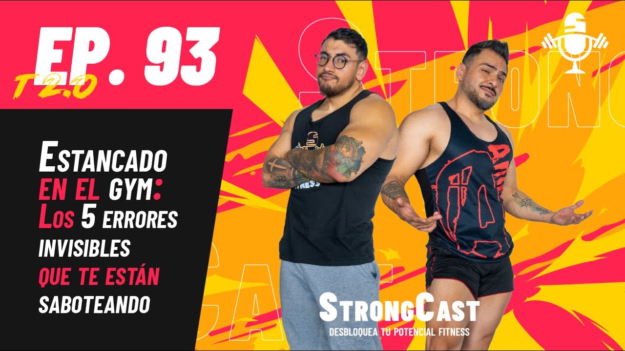 STRONGCAST | Episodio 93 | Estancado en el GYM: Los 5 errores invisibles que te est&aacute;n saboteando