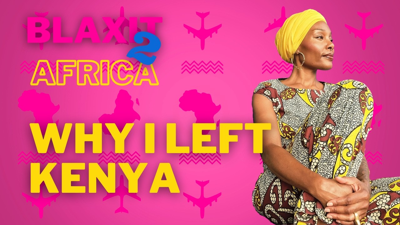 Почему я покинула Кению — заключительный эпизод Blaxit 2 Africa