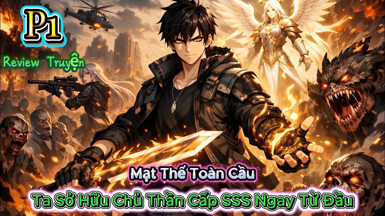 P1--Mạt Thế Toàn Cầu Ta Sở Hữu Chủ Thần Cấp SSS Ngay Từ Đầu