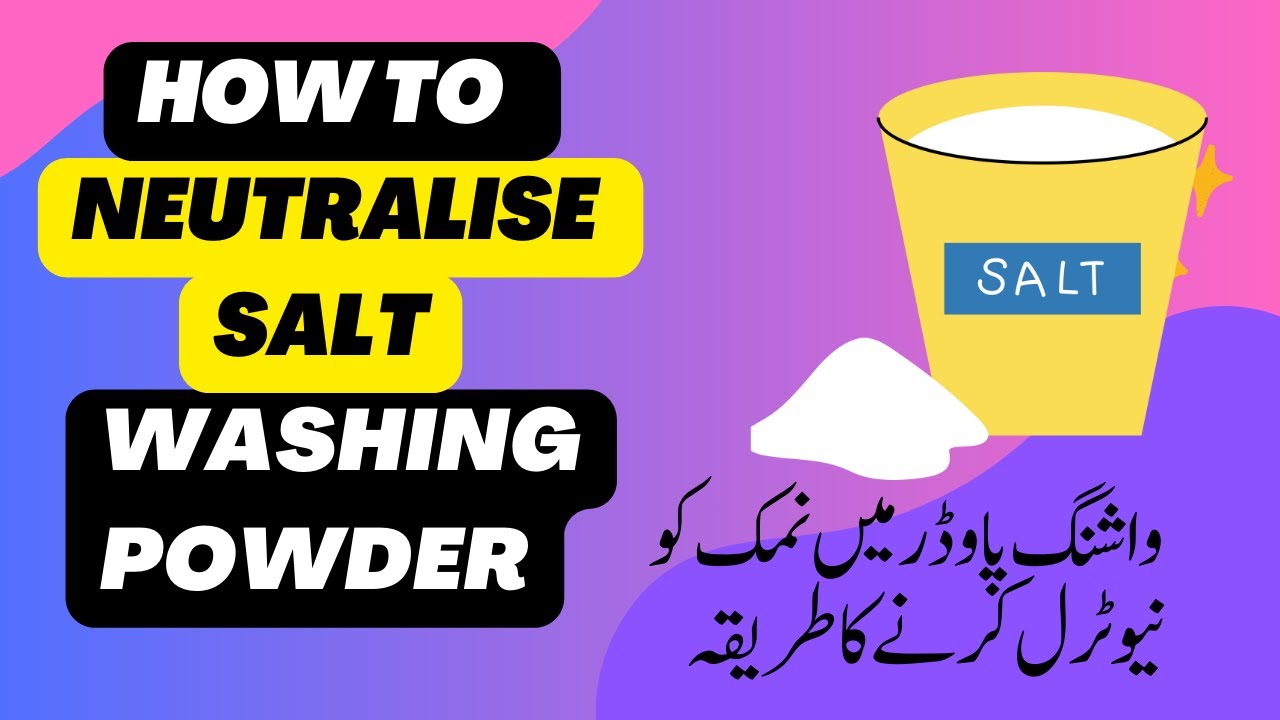 WASHING POWDER / LAUNDRY DETERGENT MAIN SALT KO NEUTRAL KARNE KA TARIQA