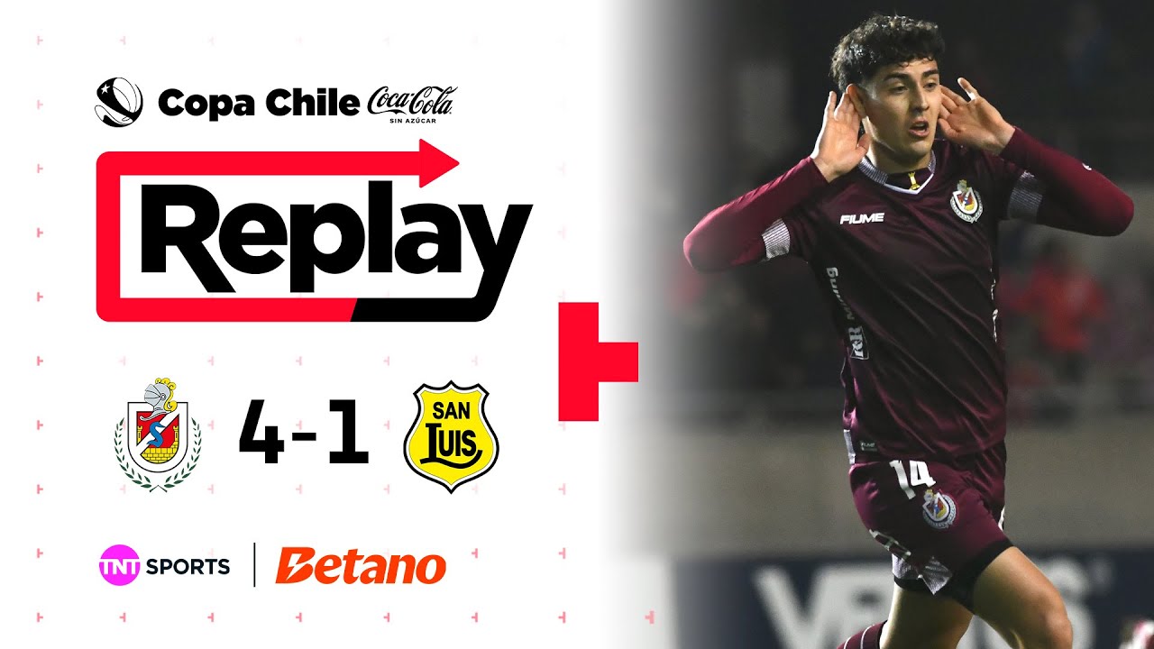 TNT Sports Replay | Deportes La Serena 4 - 1 San Luis | Copa Chile Coca Cola Sin Azúcar